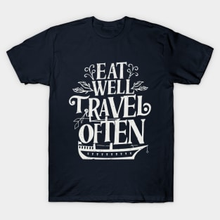 Eat Well, Travel Often. Typography T-Shirt